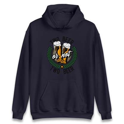 Two Beer or not Two Beer Hoodie