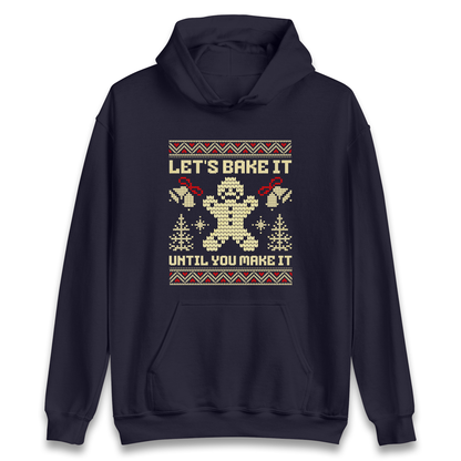Lets Bake It Until You Make it Christmas Hoodie