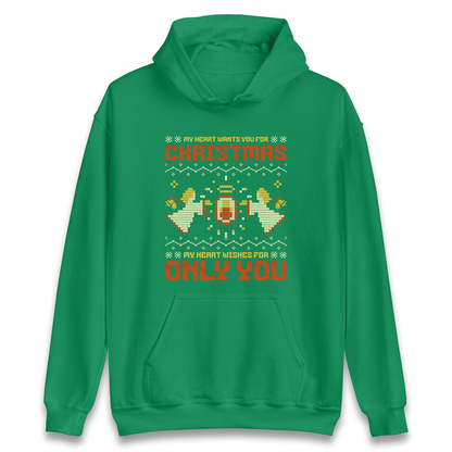 My Heart Wants You For Christmas Only You Christmas Hoodie