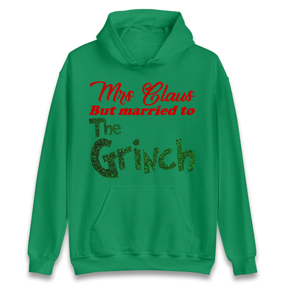 Mrs Claus But Married To The Grinch Christmas Hoodie