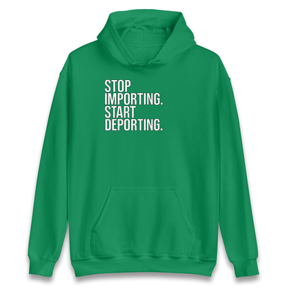 STOP IMPORTING START DEPORTING Hoodie