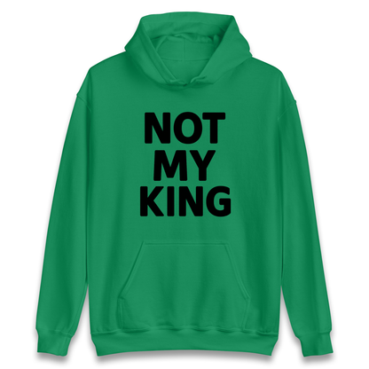 Not My King Hoodie