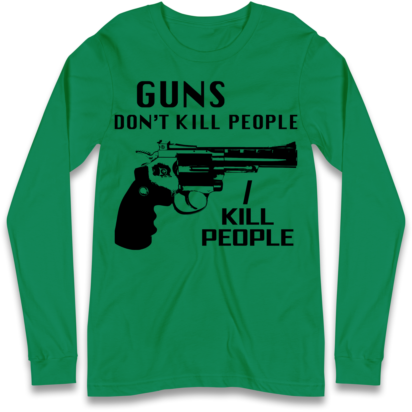 Guns Don’t Kill People Longsleeve T Shirt