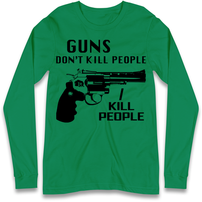 Guns Don’t Kill People Longsleeve T Shirt