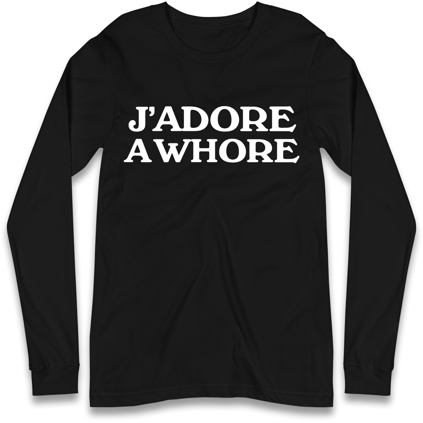 J'Adore A Whore Longsleeve T Shirt