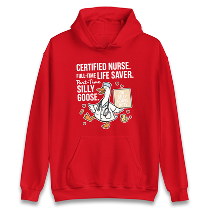 Full Time Nurse Part Time Silly Goose Hoodie