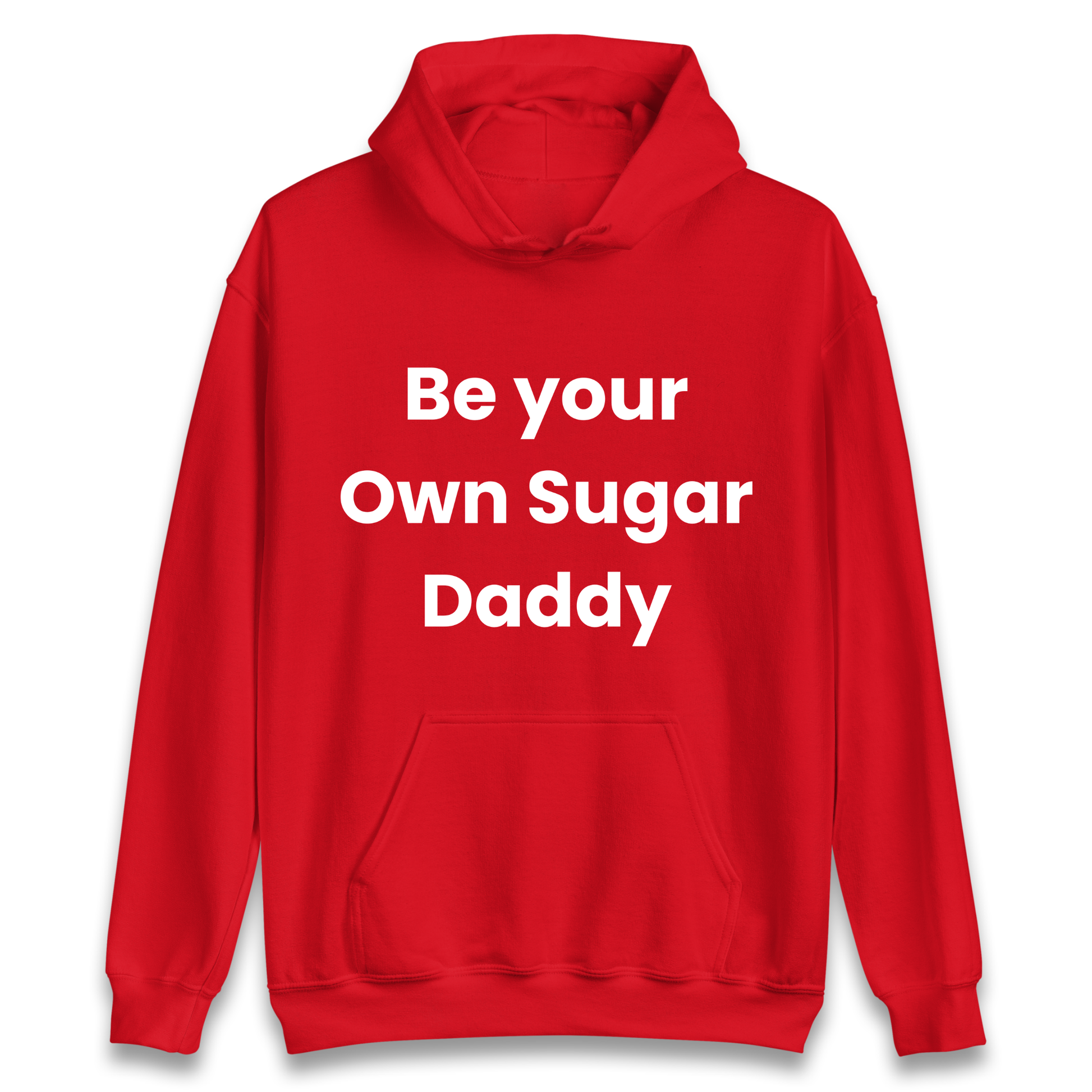 Be Your Own Sugar Daddy Hoodie