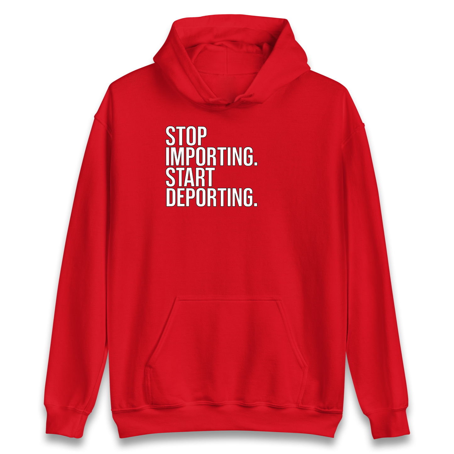 STOP IMPORTING START DEPORTING Hoodie
