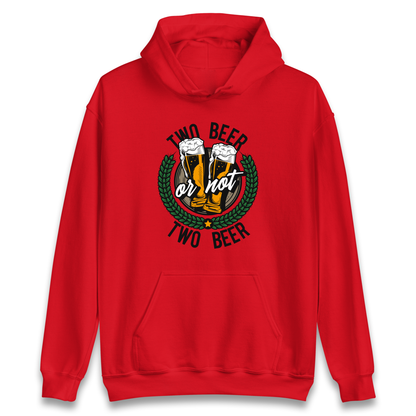 Two Beer or not Two Beer Hoodie