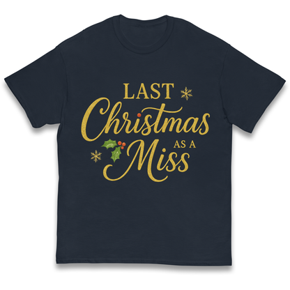 Last Christmas as a Miss kids t shirt