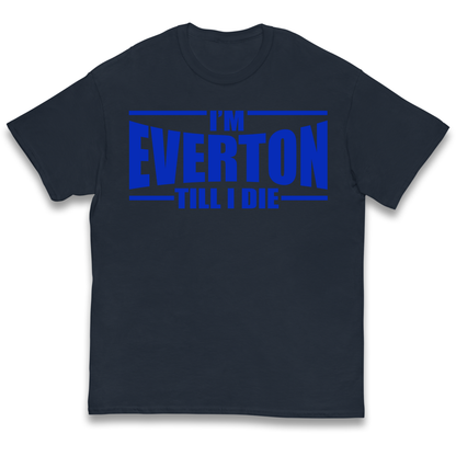 I'm Everton Till I Die kids t shirt