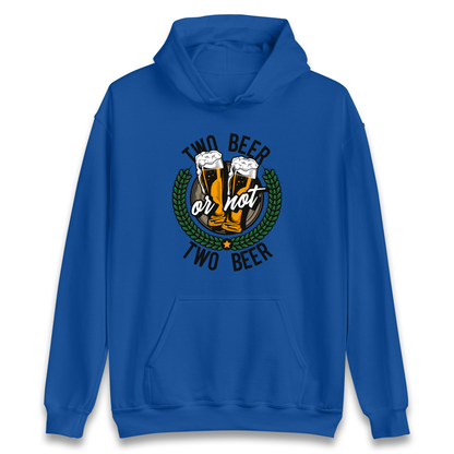 Two Beer or not Two Beer Hoodie