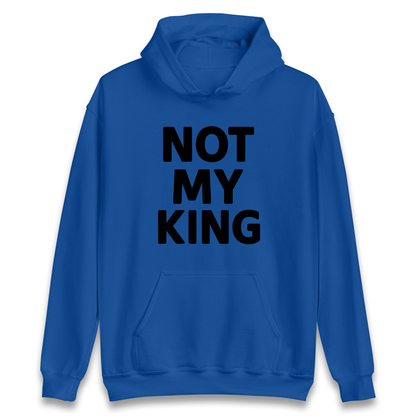 Not My King Hoodie
