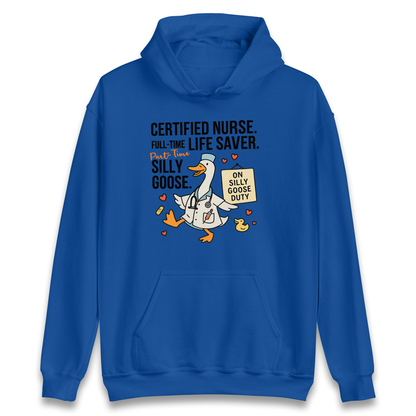 Full Time Nurse Part Time Silly Goose Hoodie