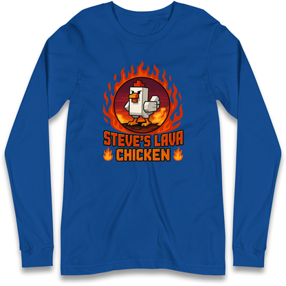 Steve Lava Chicken Long Sleeve T Shirt