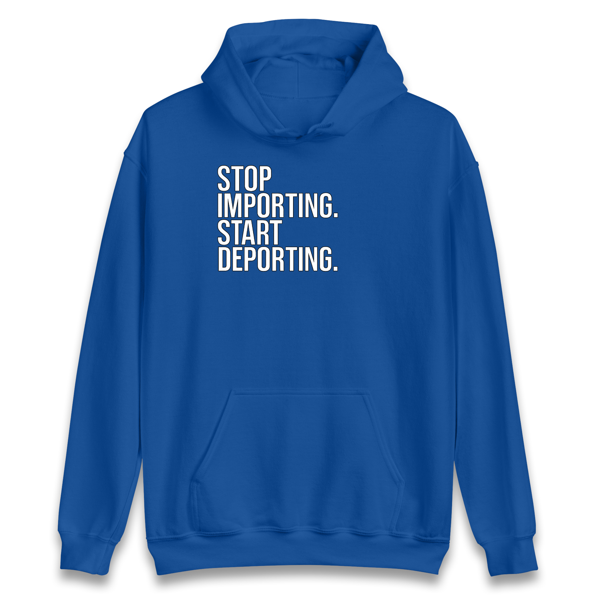 STOP IMPORTING START DEPORTING Hoodie