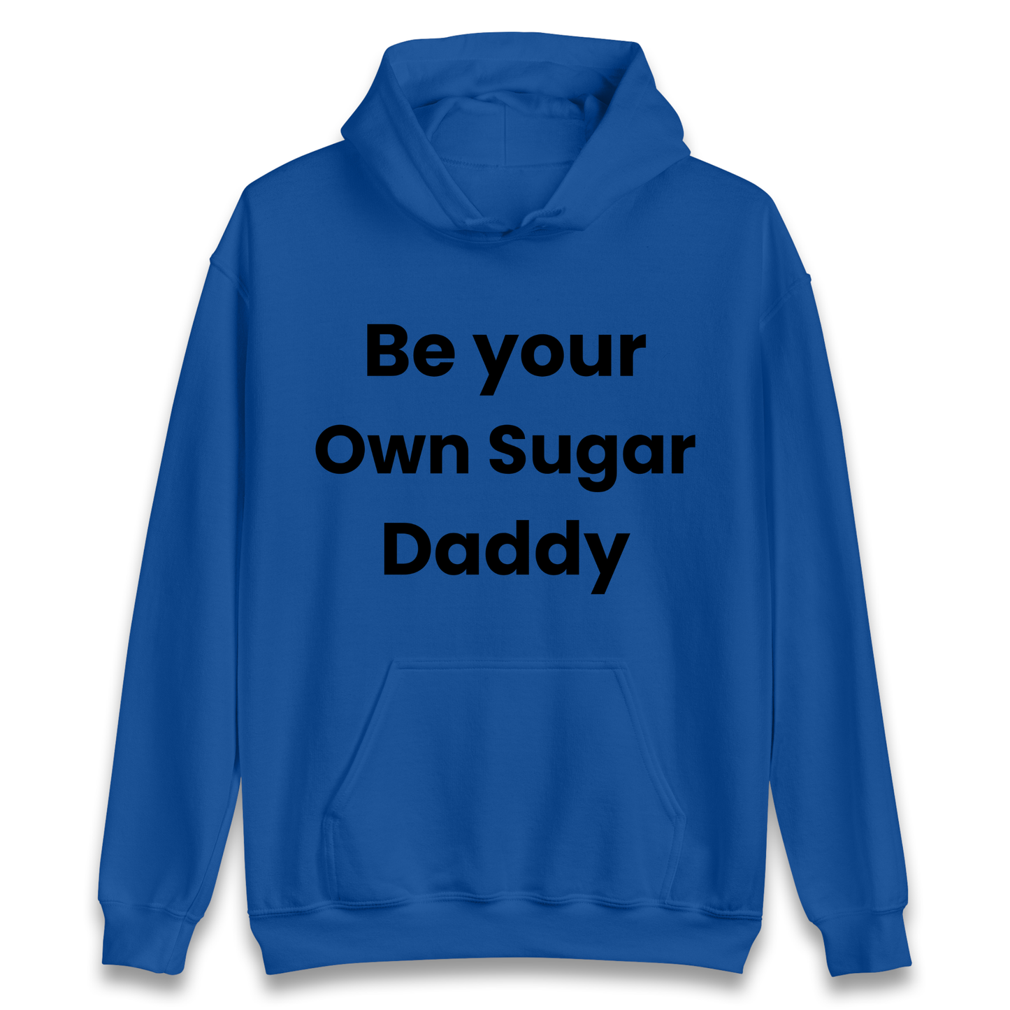Be Your Own Sugar Daddy Hoodie