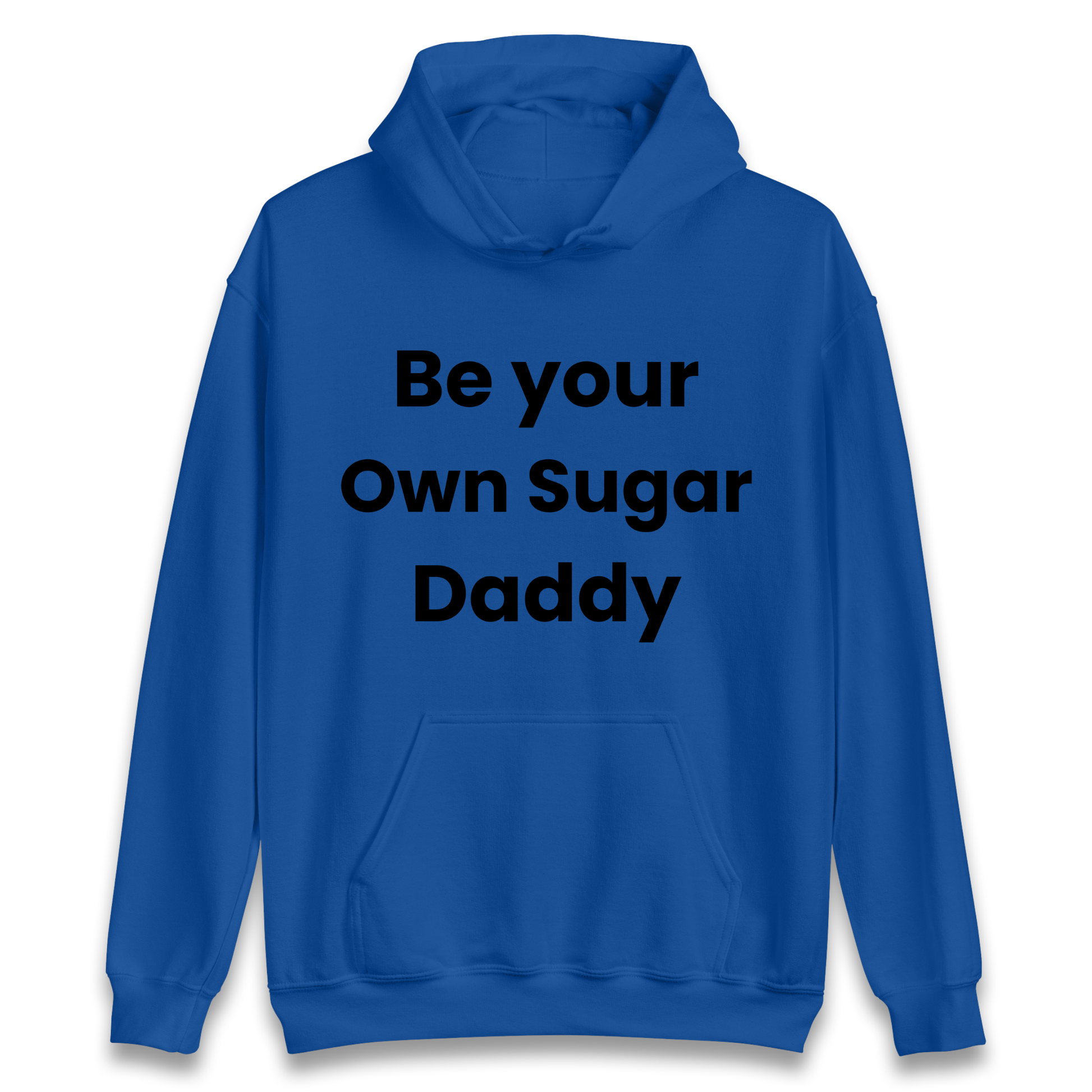 Be Your Own Sugar Daddy Hoodie