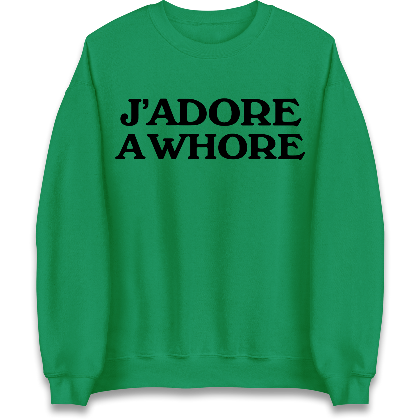 J'Adore A Whore Sweatshirt