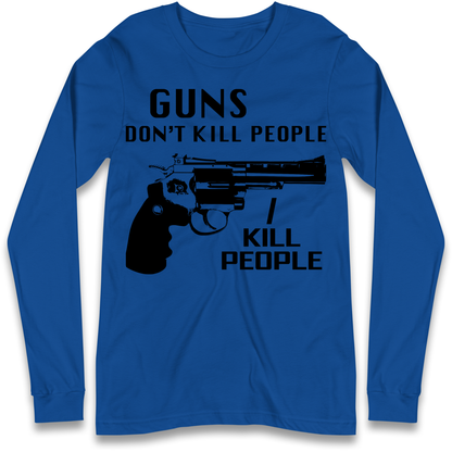 Guns Don’t Kill People Longsleeve T Shirt