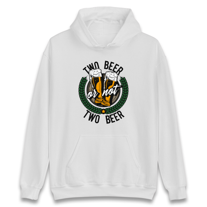 Two Beer or not Two Beer Hoodie