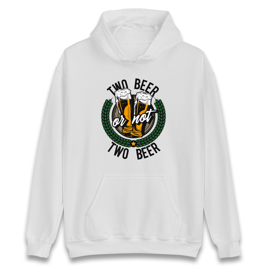 Two Beer or not Two Beer Hoodie