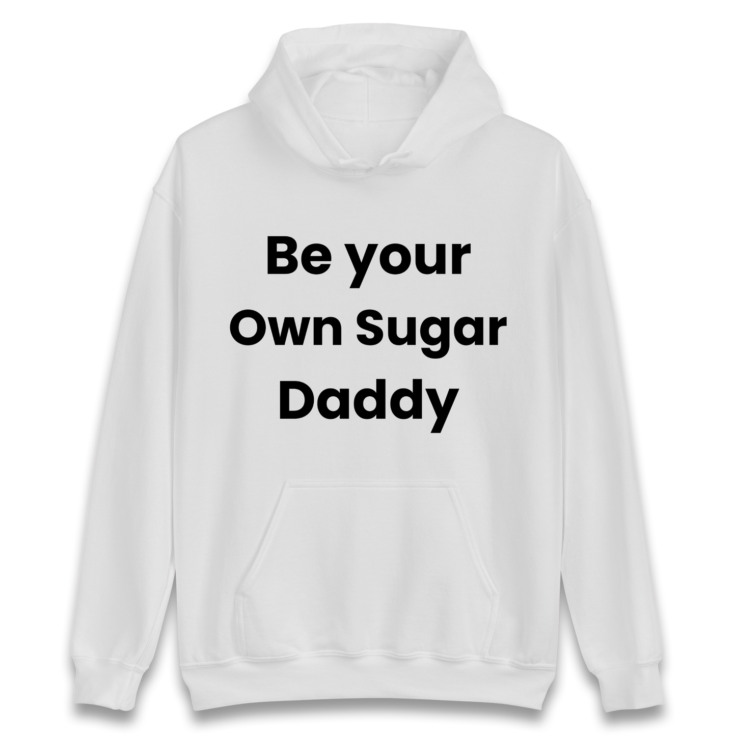 Be Your Own Sugar Daddy Hoodie