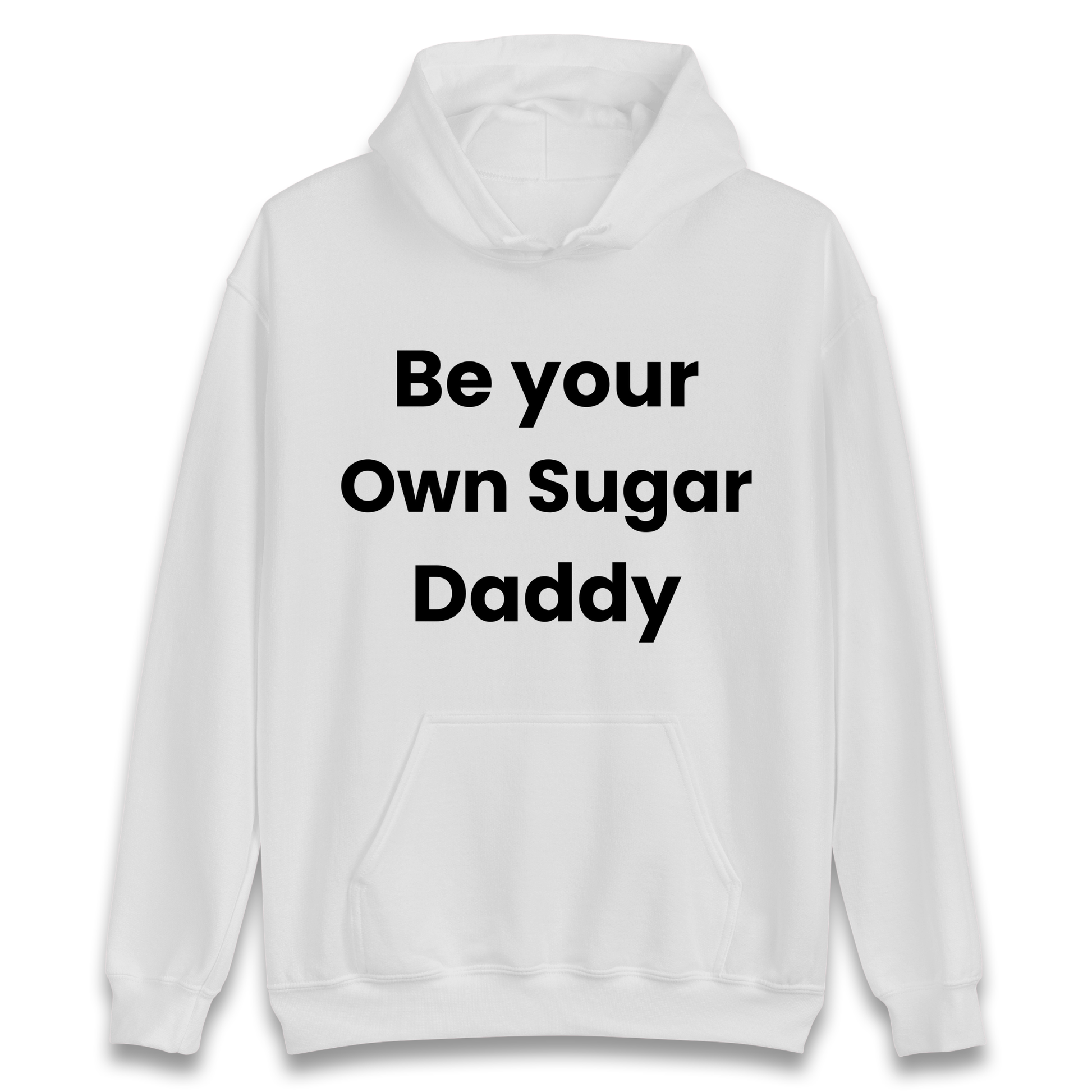 Be Your Own Sugar Daddy Hoodie