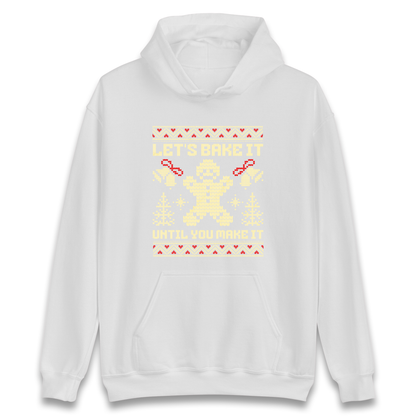 Lets Bake It Until You Make it Christmas Hoodie