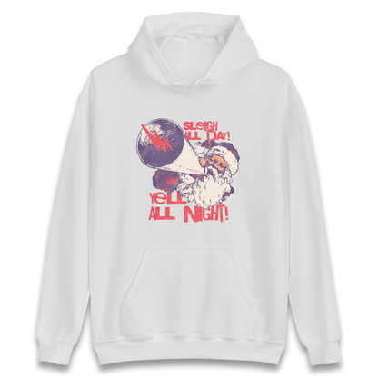 Sleigh All Day Yell All Night Santa Christmas Hoodie