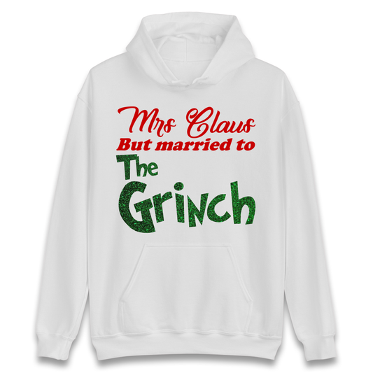Mrs Claus But Married To The Grinch Christmas Hoodie