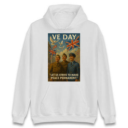 VE Day Let Us Strive to Make Peace Permanent Hoodie