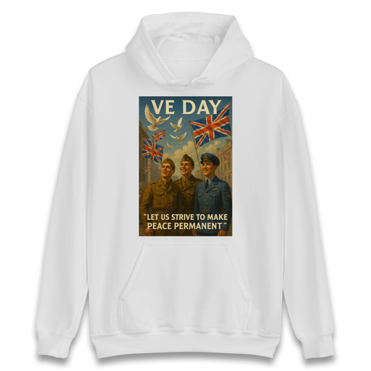 VE Day Let Us Strive to Make Peace Permanent Hoodie