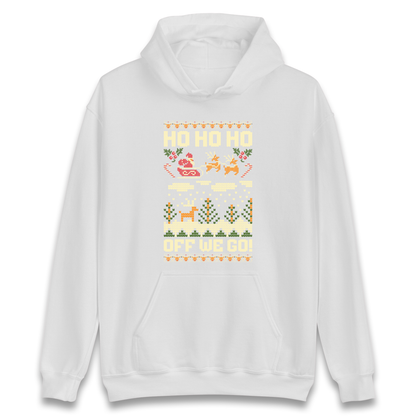 Have Yourself a HO HO HO Off we Go Christmas Hoodie