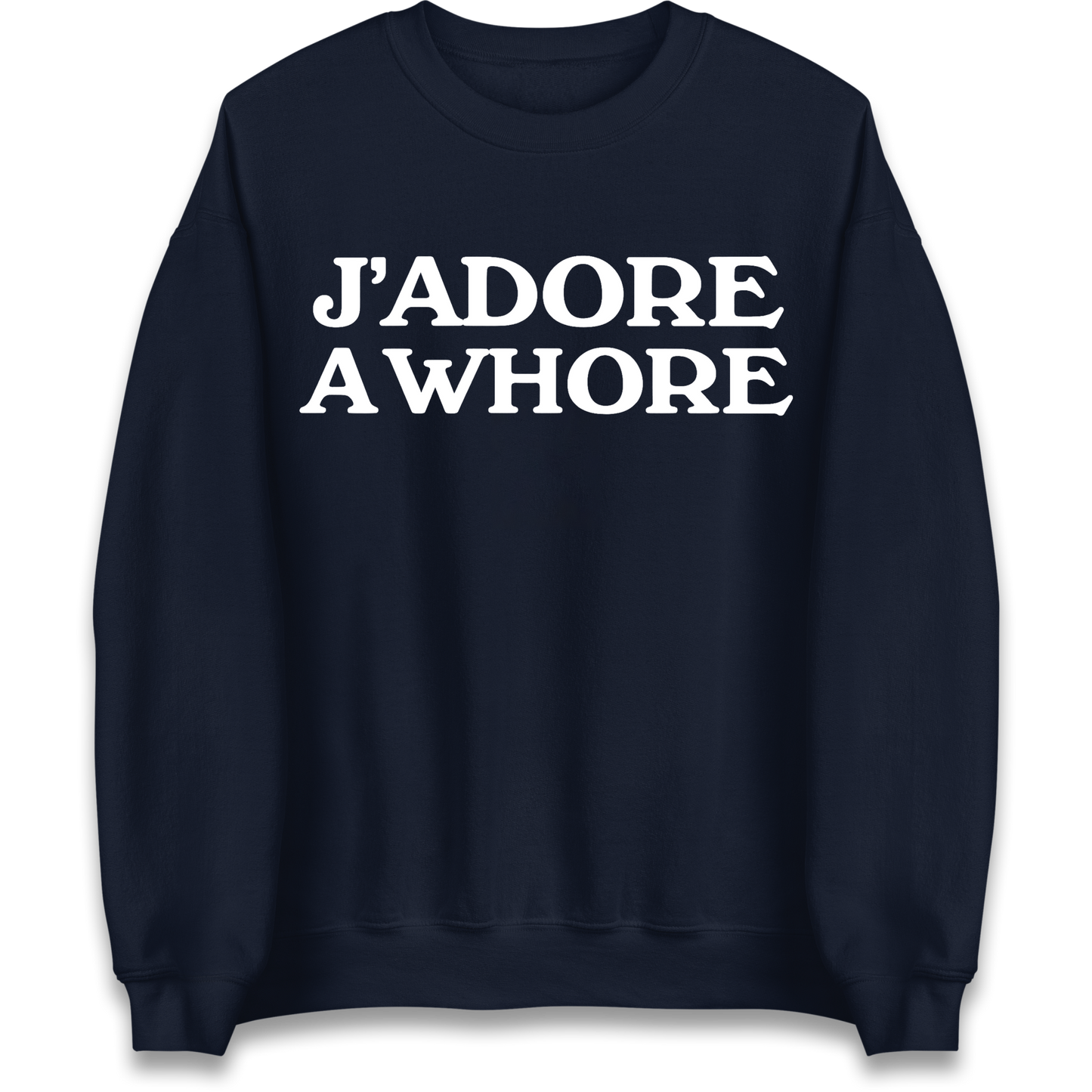 J'Adore A Whore Sweatshirt