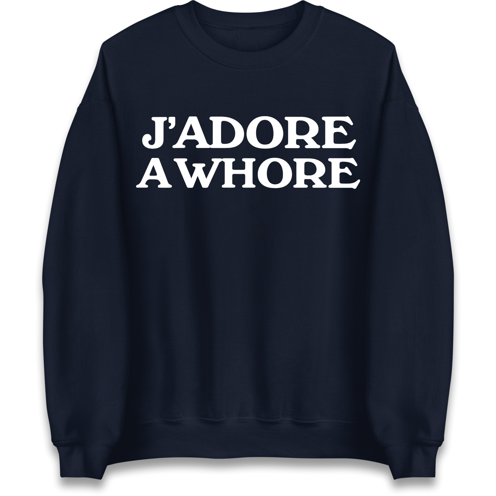 J'Adore A Whore Sweatshirt