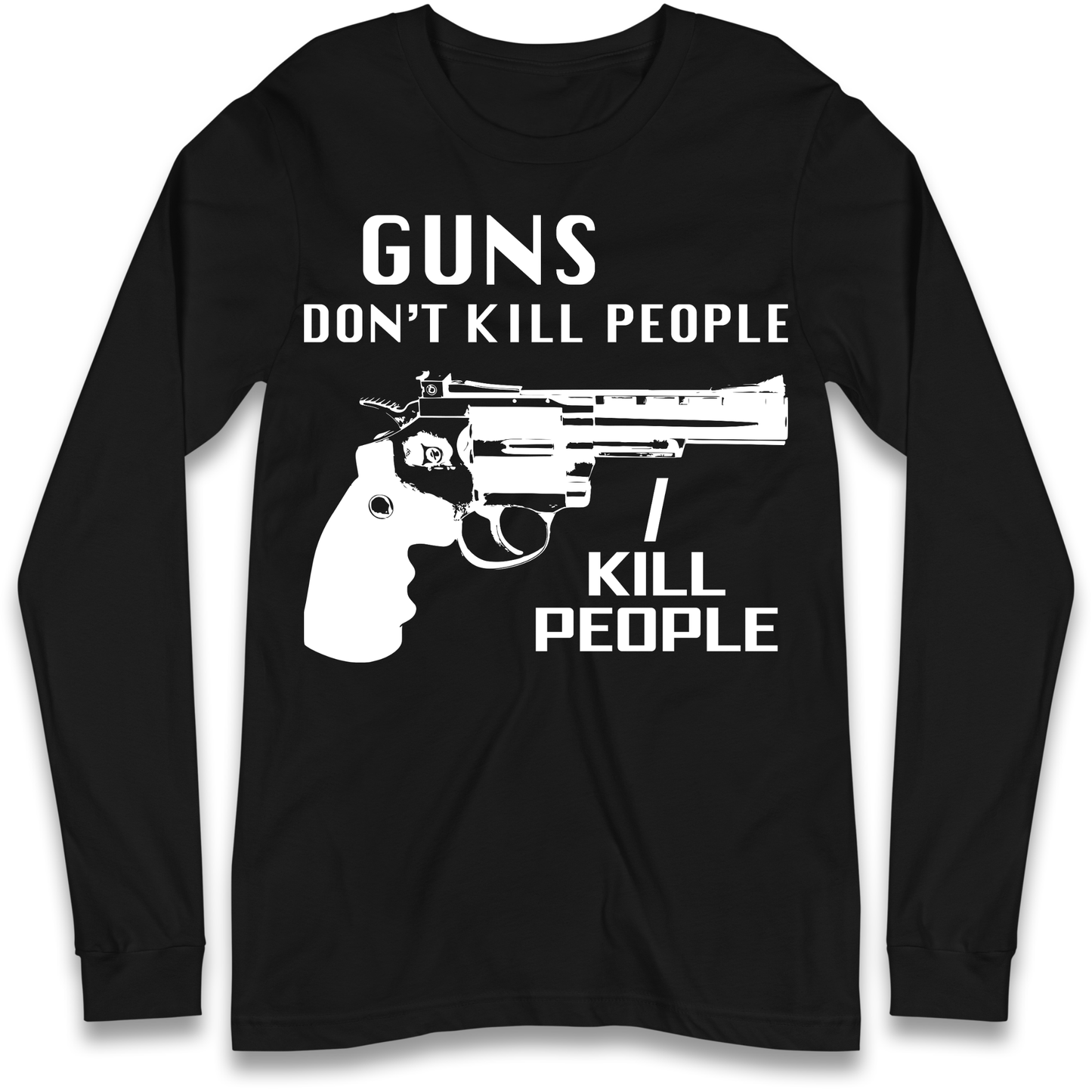 Guns Don’t Kill People Longsleeve T Shirt