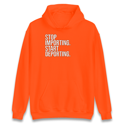 STOP IMPORTING START DEPORTING Hoodie