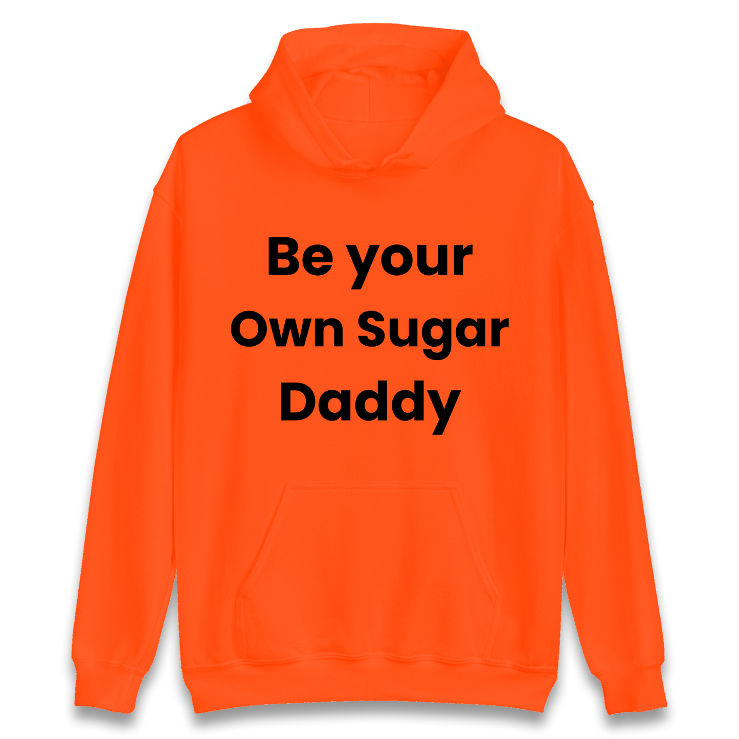 Be Your Own Sugar Daddy Hoodie