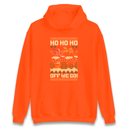 Have Yourself a HO HO HO Off we Go Christmas Hoodie
