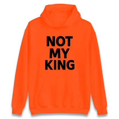 Not My King Hoodie