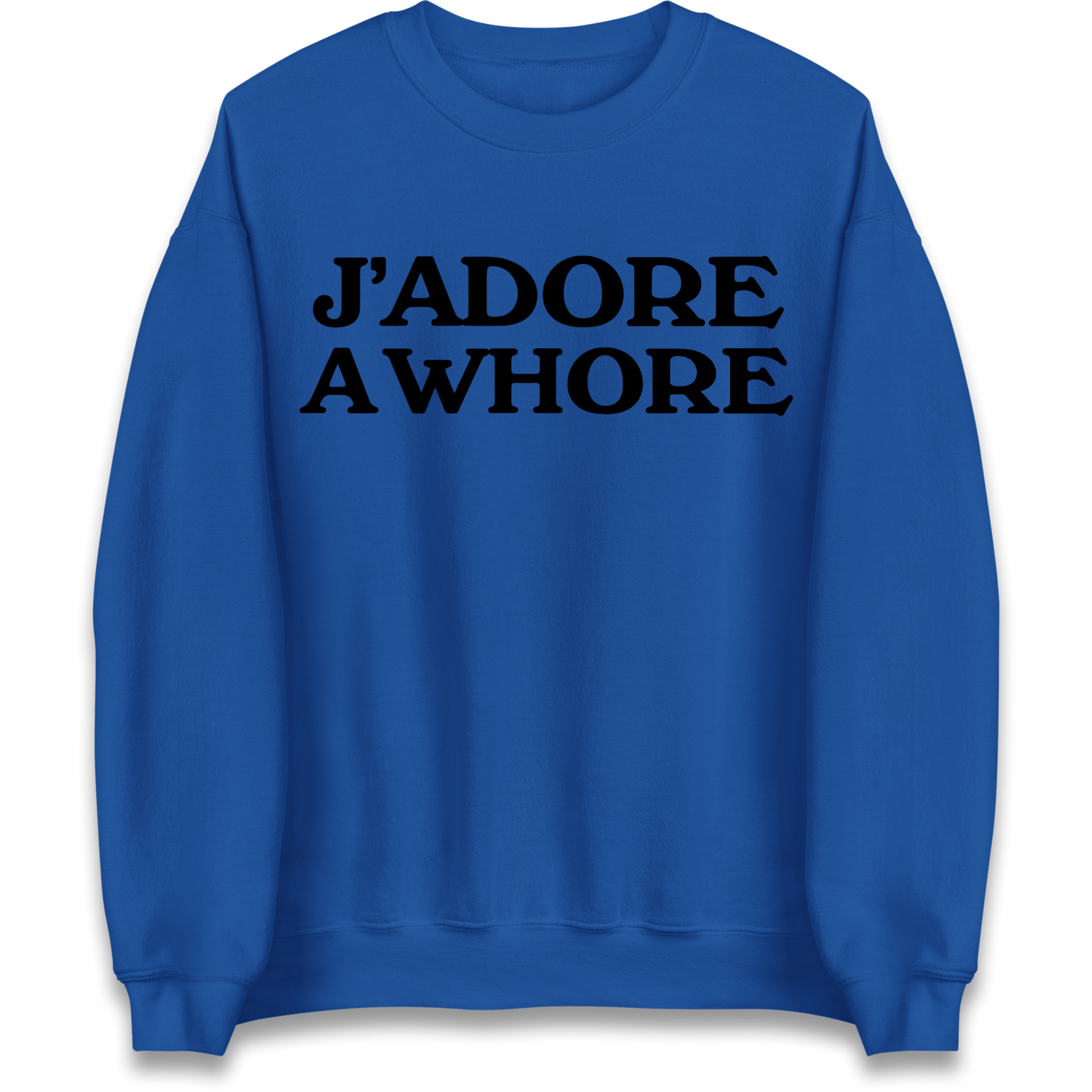 J'Adore A Whore Sweatshirt