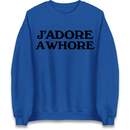 J'Adore A Whore Sweatshirt