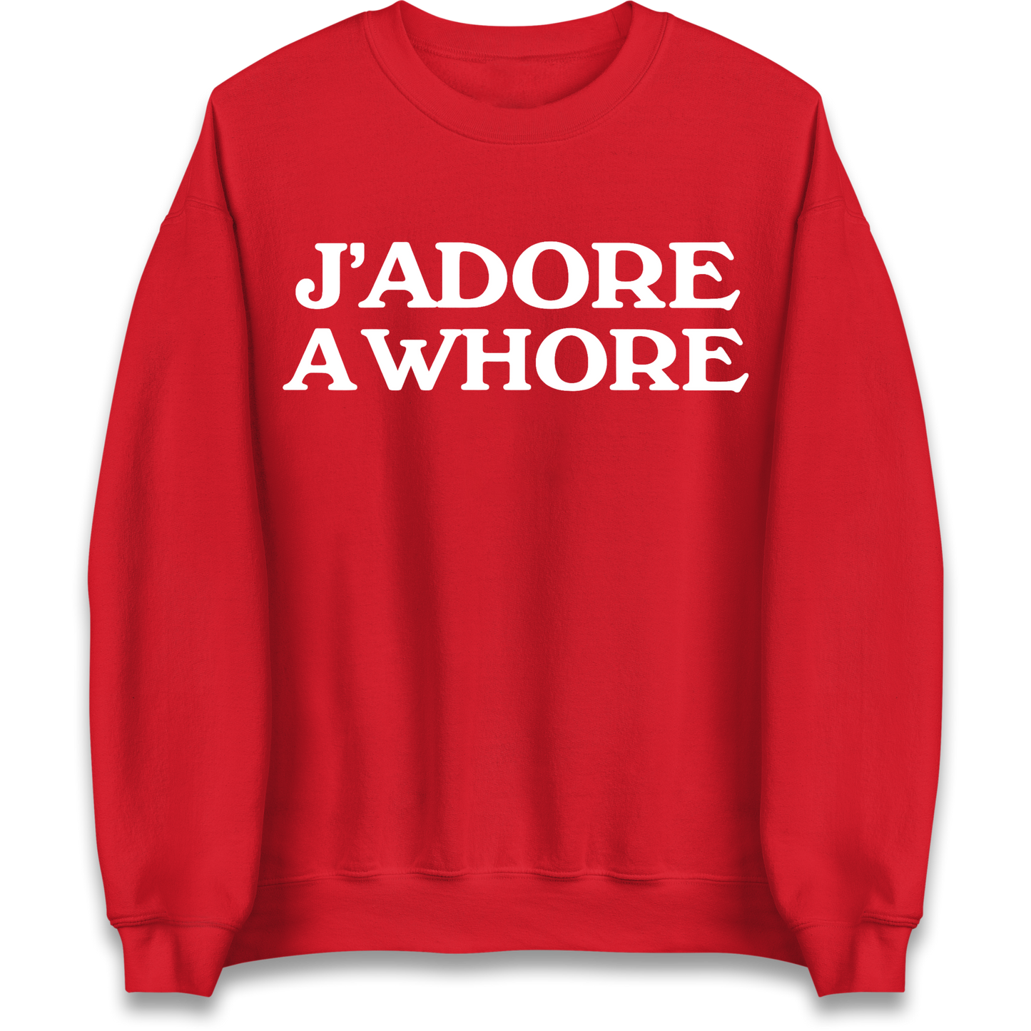 J'Adore A Whore Sweatshirt