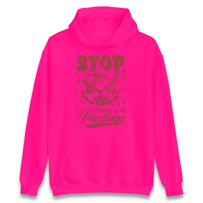 Stop Staring at My Package Christmas Hoodie