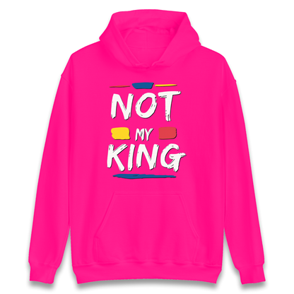 Not My King Slogan Hoodie