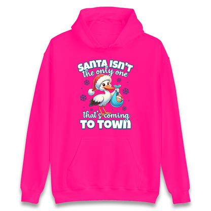 Santa isn't The Only One Thats Coming To Town Christmas Hoodie