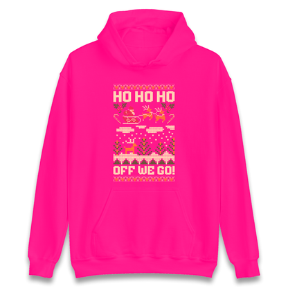 Have Yourself a HO HO HO Off we Go Christmas Hoodie