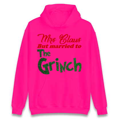 Mrs Claus But Married To The Grinch Christmas Hoodie