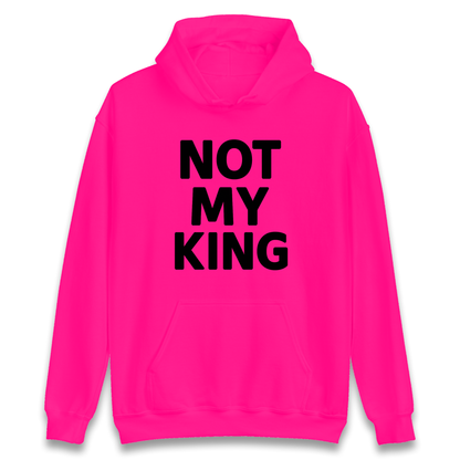Not My King Hoodie
